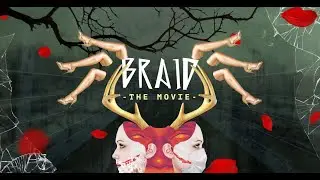 BRAID ||  psychological horror || 2018