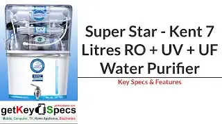 Super Star  Kent 7 Litres RO + UV + UF Water Purifier ( Key Specs & Features )