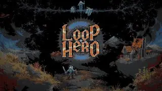 Прохождение: Loop Hero (Ep 1) Ходим мы по кругу...