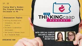 EP. 22 - Fixing What’s Broken: The Program Changing Childcare in PA