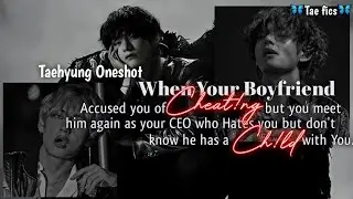 He Accused You of Cheating and Hate You but didn't know he has a Child with You | Taehyung Oneshot