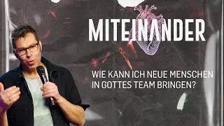 Miteinander - Wie kann ich neue Menschen in Gottes Team bringen? I S&ouml;ren Koch I ICF Essen