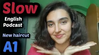 Beginner English Slow Listening Practice --- Talking about 👉🏻 My new haircut 💇🏻‍♀️