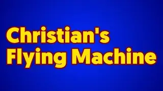 Christian's Flying Machine