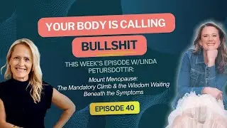 Episode 40: Mount Menopause: The Mandatory Climb & the Wisdom Waiting Beneath the Symptoms