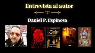 Entrevista a Daniel P. Espinosa - autor de Raven