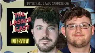 PETER HALL AND PAUL GANDERSMAN - The Lasser Cast Interview 11/15/22