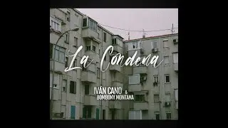 IVANCANO & BOMBONY MONTANA - LA CONDENA (VIDEOCLIP)