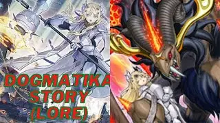 Dogmatika LORE/ Dogmatika STORY YuGiOh LORE