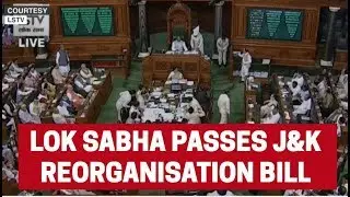 Breaking News: Lok Sabha passes J&K Reorganisation Bill with 370 votes for and 70 against it