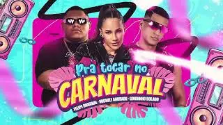 PRA TOCAR NO CARNAVAL - Felipe Original, Michele Andrade e Gordinho Bolado