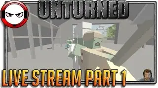 Unturned - Live Stream Part 1 (Unturned Gameplay)