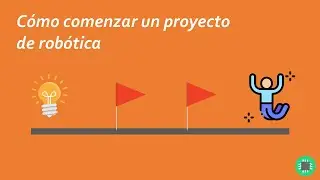 Cómo comenzar un proyecto de robótica