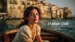 Relaxing Italian Music 🔥 Trending 2025 - Mediterranean Summer Dreams 🌊
