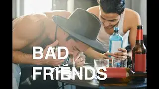 The effects of bad friends and bad company
