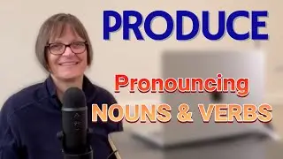 American English Word Stress | How to Pronounce Produce (Noun) vs. Produce (Verb)
