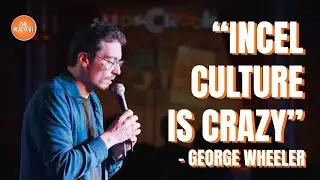 Incel Culture In INSANE | George Wheeler | The Blackout #comedy #standup #blackout