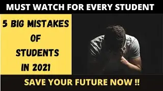 5 Big Mistakes Of Students Life In 2021 | Common Mistakes | IN HINDI
