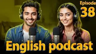 Learn English quickly with podcast | English learning Conversation | Episode 38