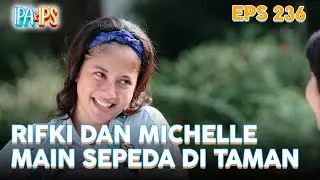 Rifki dan Michelle main sepeda di taman | IPA & IPS | Eps.236 (6/6)