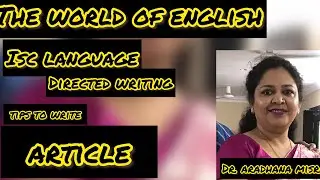 ARTICLE WRITING ||THE WORLD OF ENGLISH|| ISC LANGUAGE ||IMPROVE YOUR WRITING SKILLS