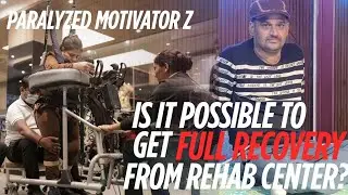 Spinal Cord Injury Me Rehabcenter Join Krne Se Recovery Jaldi Aati Hai ? Paralyzed Motivator Z 