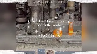 【Jargeous】Inside the Glass Jar Manufacturing Process: A Complete Walkthrough