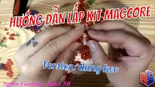 Hướng dẫn lắp bộ Kit magcore (d&ugrave;ng keo) by NBcube | VBC x HNT Cubing
