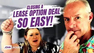 Closing A Lease Option Deal - SO EASY!
