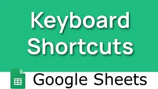 Important Keyboard Shortcuts in Google Sheets