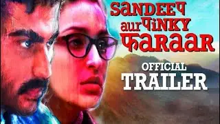 Sandeep Aur Pinky Faraar - The Official Movie Trailer - Arjun Kapoor, Parineeti Chopra