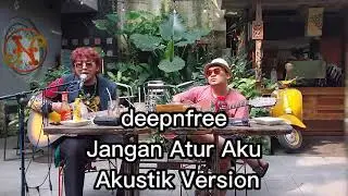 deepnfree : Jangan Atur aku (akustik version) #rocknroll #jogja #music #jakarta #fyp #blues