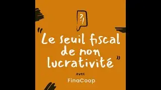 Question d'expert #1 - Le seuil fiscal de non-lucrativité des associations