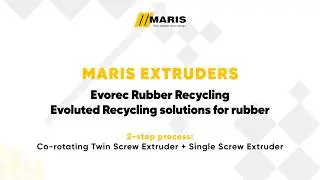Maris extruders - Evorec Rubber Recycling (2-step process)