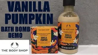 THE BODY SHOP VANILLA PUMPKIN BATH BOMB DEMO & SHOWER CREAM
