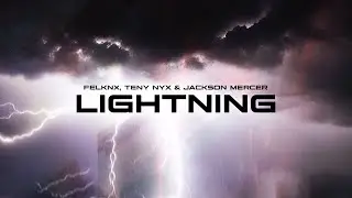 Felknx, Teny Nyx & Jackson Mercer - Lightning (Official Video)