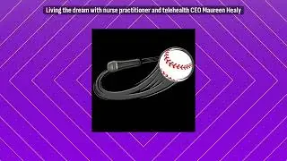 Living the dream with nurse practitioner and telehealth CEO Maureen Healy | Living the Dream...