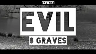 8 Graves - Evil (lyrics)