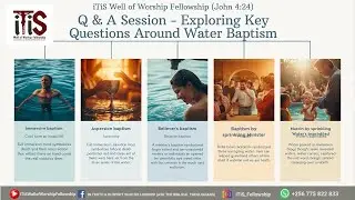 Q & A Session - Exploring Key Questions Around Water Baptism