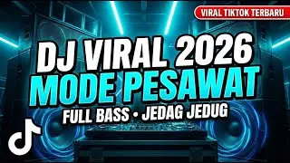 DJ MODE PESAWAT | FULL BASS JEDAG JEDUG | DJ FULL BASS PARTY TRENDING VIRAL TIKTOK