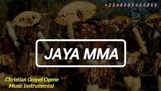 OGENE GOSPEL INSTRUMENTAL BEAT - JAYA MMA