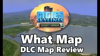 #CitiesSkylines - What Map - Sunset Harbor DLC Special