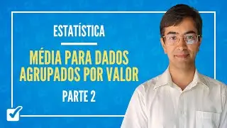 01.03.01.03. Aula de Média para dados agrupados por valor (Estatística) - Parte 2