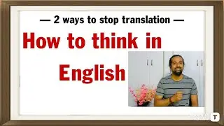 How To Think In English | 2 Tricks To Speak Fluent English Without Translating