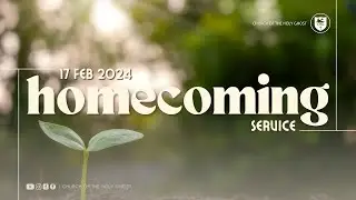 Homecoming Service: 17 February 2024 | Church of the Holy Ghost