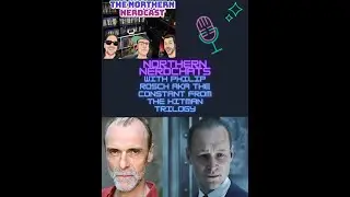 Northern NerdChats - Philip Rosch aka The Constant from The Hitman Trilogy