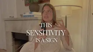 Why You Feel More Sensitive Than Ever (And Why That’s a Good Sign)