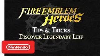 Fire Emblem Heroes - Tips & Tricks: Discover Legendary Leif