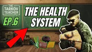 The Tarkov Teacher Ep.6 &ndash; The Health System