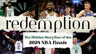 Redemption: The Hidden Storyline of the 2024 NBA Finals
